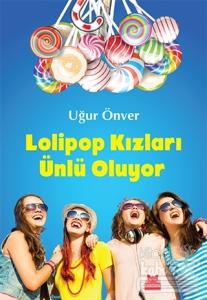 Lolipop Kızları Ünlü Oluyor