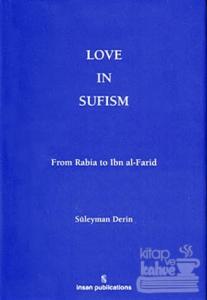 Love In Sufism: From Rabia to Ibn al-Farid (Ciltli)