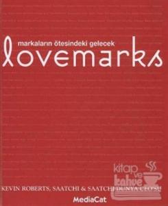 Lovemarks Markaların Ötesindeki Gelecek (Ciltli)