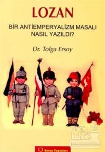 Lozan Bir Antiemperyalizm Masalı Nasıl Yazıldı?