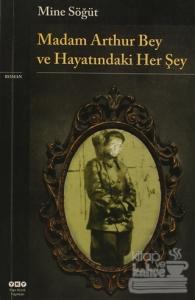Madam Arthur Bey Ve Hayatındaki Her Şey