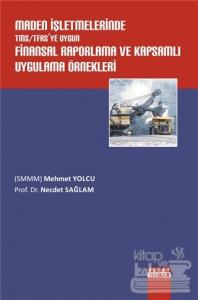 Maden İşletmelerinde TMS / TFRS'ye Uygun Finansal Raporlama ve Kapsamlı Uygulama Örnekleri