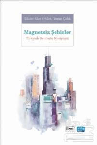 Magnetsiz Şehirler - Türkiye'de Kentlerin Dönüşümü