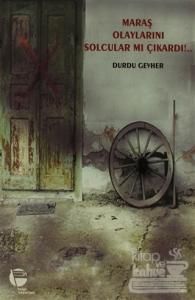 Maraş Olaylarını Solcular mı Çıkardı!..