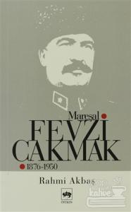 Mareşal Fevzi Çakmak 1876 - 1950
