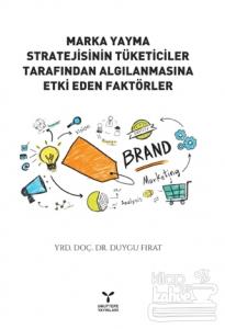 Marka Yayma Stratejisinin Tüketiciler Tarafından Algılanmasına Etki Eden Faktörler