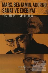 Marx, Benjamin, Adorno - Sanat ve Edebiyat