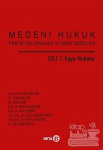 Medeni Hukuk Pratik Çalışmaları ve Sınav Soruları Cilt 1: Eşya Hukuku