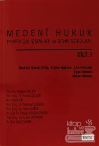 Medeni Hukuk Pratik Çalışmaları ve Sınav Soruları Cilt: 1