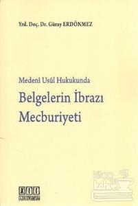 Medeni Usul Hukukunda Belgelerin İbrazı Mecburiyeti