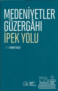 Medeniyetler Güzergahı İpek Yolu