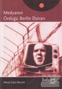 Medyanın Ördüğü Berlin Duvarı