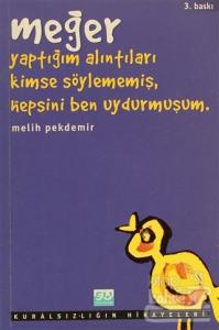 Meğer Yaptığım Alıntıları Kimse Söylememiş, Hepsini Ben Uydurmuşum Kuralsızlığın Hikayeleri