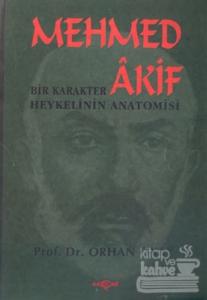 Mehmed Akif: Bir Karakter Heykelinin Anatomisi