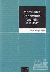 Memlükler Döneminde Vezirlik 1250 - 1517