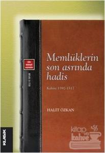 Memlüklerin Son Asrında Hadis / Kahire 1392-1517