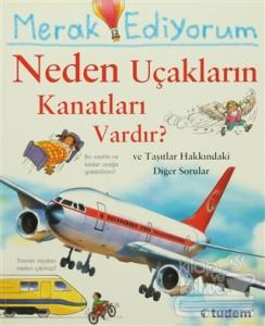 Merak Ediyorum Neden Uçakların Kanatları Vardır? ve Taşıtlar Hakkındaki Diğer Sorular