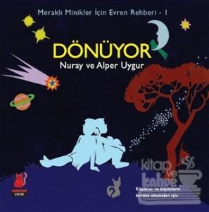 Meraklı Minikler İçin Evren Rehberi - 1 : Dönüyor