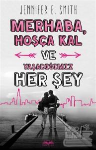 Merhaba, Hoşça Kal ve Yaşadığımız Her Şey