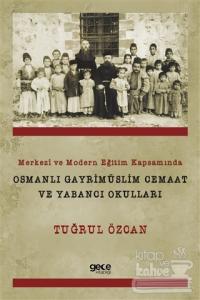 Merkezi ve Modern Eğitim Kapsamında Osmanlı Gayrimüslim Cemaat ve Yabancı Okulları