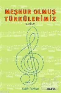 Meşhur Olmuş Türkülerimiz 1. Kitap