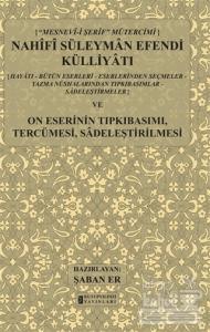 Mesnev-i Şerif Mütercimi Nahifi Süleyman Efendi Külliyatı ve On Eserinin Tıpkıbasımı, Tercümesi, Sadeleştirilmesi (Ciltli)