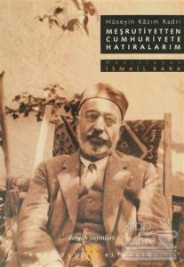 Meşrutiyetten Cumhuriyete Hatıralarım Hüseyin Kazım Kadri