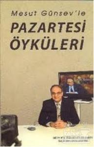 Mesut Günsev'le Pazartesi Öyküleri