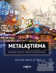 Metalaştırma - Kapitalist Sistemin Tüketime İkna Stratejisi