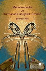 Metinlerarasılık ve Kurmacada Gerçeklik Üzerine