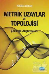Metrik Uzaylar ve Topolojisi -Çözümlü Araştırmalı