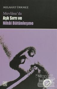 Mevlana'da Aşk Sırrı ve Nihai Bütünleşme