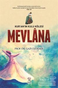 Mevlana Kur'an'ın Kulu Kölesi