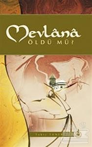 Mevlana Öldü Mü?