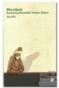 Mevlana: Samanyolundaki İslam Atlısı