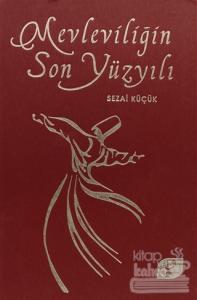 Mevleviliğin Son Yüzyılı (Ciltli)