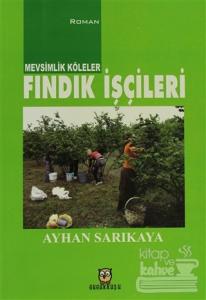 Mevsimlik Köleler - Fındık İşçileri