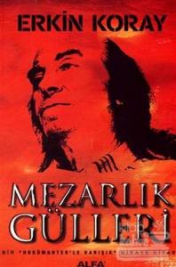 Mezarlık Gülleri Bir Dökümanterle Karışık Hikaye Kitabı