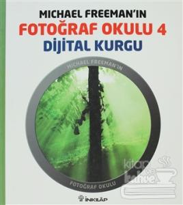 Michael Freeman'ın Fotoğraf Okulu 4 - Dijital Kurgu