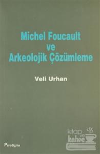 Michel Foucault ve Arkeolojik Çözümleme