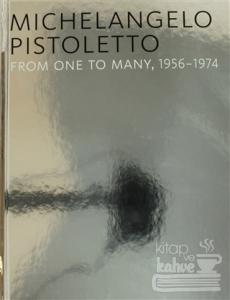 Michelangelo Pistoletto - From One to Many 1956-1974 (Ciltli)