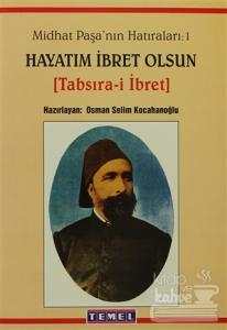 Midhat Paşa'nın Hatıraları: 1 Hayatım İbret Olsun
