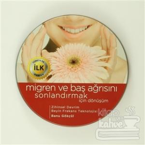 Migren ve Baş Ağrısını Sonlandırmak için Dönüşüm