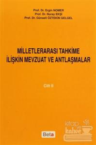 Milletlerarası Tahkime İlişkin Mevzuat ve Antlaşmalar Cilt: 2