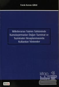 Milletlerarası Yatırım Tahkiminde Kamulaştırmadan Doğan Tanzimat ve Tazminatın Hesaplanmasında Kullanılan Yöntemler (Ciltli)