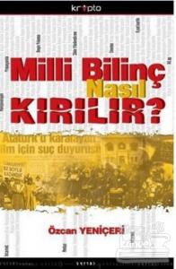 Milli Bilinç Nasıl Kırılır?