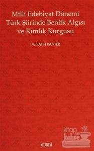 Milli Edebiyat Dönemi Türk Şiirinde Benlik Algısı ve Kimlik Kurgusu