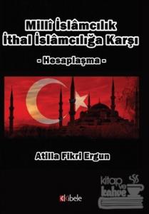 Milli İslamcılık İthal İslamcılığa Karşı