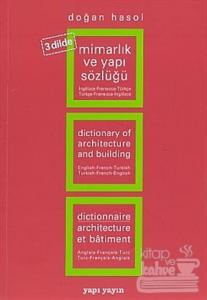 Mimarlık ve Yapı Sözlüğü (3 Dilde) İngilizce - Fransızca - Türkçe / Türkçe - Fransızca - İngilizce