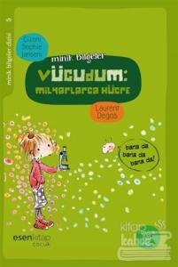 Minik Bilgeler Dizisi 5 - Vücudum : Milyarlarca Hücre